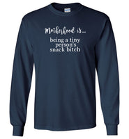 Motherhood is being a tiny personâ€™s snack bitch T shirt