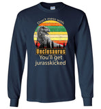 Don't mess with Unclesaurus you'll get Jurasskicked shirt