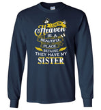 I know Heaven is a beautiful place because they have my sister Tee shirts