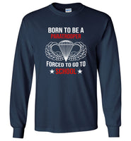 Born to be a paratrooper forced to go to school tee shirt hoodies