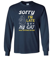 Sorry I'm late my cat was sitting on me T-shirt, cat lover tee