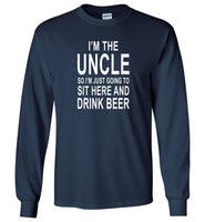 I'm the Uncle so I'm just going to sit here and drink beer T shirt
