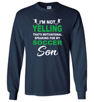 I'm Not Yelling That's Motivational Speaking For My Soccer Son Mother's Day Gift Tee Shirt Hoodie