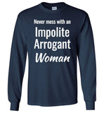 Never mess with an Impolite Arrogant Woman T-shirt