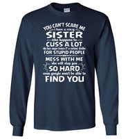 You Can't Scare Me I Have A Crazy Sister, Cuss Mess With Me, Slap You T shirt