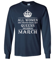 All Women Are Created Equal But Queens Are Born In March T-Shirt