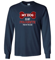 My dog is my favorite pain in the ass T shirt