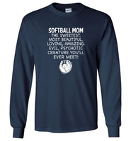 Softball Mom The Sweetest Most Beautiful Loving Amazing Evil Psychotic Creature You'll Ever Meet Tee shirt