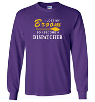 Lost broom so I'm become a dispatcher halloween t shirt