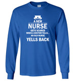 A new nurse gets scared when a doctor yells an old nurse yells back tee shirt