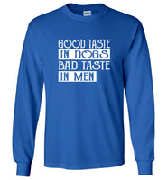 Good taste in dogs bad taste in men tee shirt hoodie