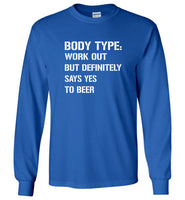 Body Type Works Out But Definitely Says Yes To Beer Tee Shirt