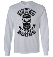 If You Touch My Beard I Will Touch Your Boobs T Shirt