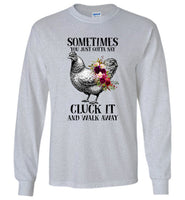 Sometimes You Just Gotta Say Cluck It And Walk Away Hen Chicken Flower T Shirt