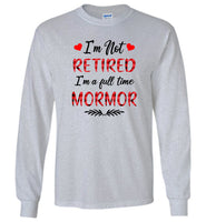 I'm not retired I'm a full time mormor gift Tee shirts