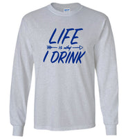 Life Is Why I Drink Tee Shirt Hoodie