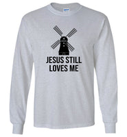 Jesus still loves me windmill tee shirt hoodie