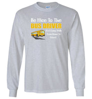 Be nice to the bus driver long walk home from school shirt