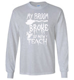 Broom broke so I teach halloween t shirt gift