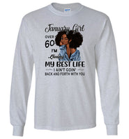 Black January girl over 60 living best life ain't goin back, birthday gift tee shirt for women