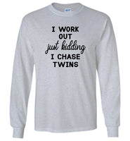 I work out just kidding i chase twims Tee shirt