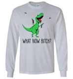 What Now Bitch Dinosaur T Rex Funny Gift T Shirt