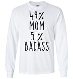 49 Percent Mom 51 Percent Badass Mothers Day Gift Ideas For Mom T Shirt