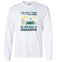 The only thing I love more than camping is being a grandpa tee shirt