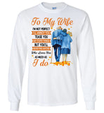 To My Wife I'm Not Perfect Annoy Tease You But Never Find Anyone Who Loves You As Much I Do Olc Couple T Shirt