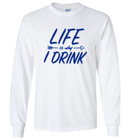 Life Is Why I Drink Tee Shirt Hoodie