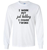 I work out just kidding i chase twims Tee shirt