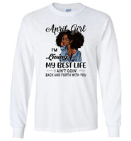 Black April girl living best life ain't goin back, birthday gift tee shirt for women