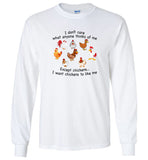 I don't care what anyone thinks of me except chickens I want chickens to like me tee shirt