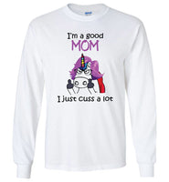 I am a good mom, just cuss a lot, mother's day gift Tee shirt