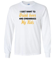 I just want to drink beer and embarrass my Kids Tee shirt