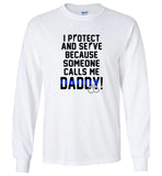 I Protect And Serve Because Someone Calls Me Daddy, Father's Day Gift Tee Shirt