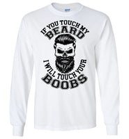 If You Touch My Beard I Will Touch Your Boobs T Shirt