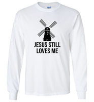 Jesus still loves me windmill tee shirt hoodie