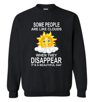 Some people are like clouds when they disappear it's a beautiful day funny sun Tee shirt