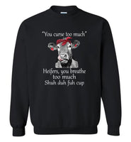 You curse too much Heifers, you breathe too much shuh duh fuh cup cow Tee shirts