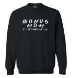 Bonus mom I'll be there for you, mother's day gift Tee shirt