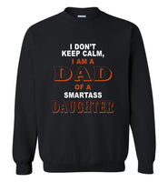 I don'e keep calm I am a dad of a smartass daughter father's day gift tee shirt