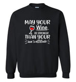May your wine be stronger than your son's attitude tee shirt hoodie