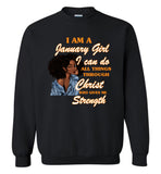 Black GirI Am A January Girl I Can Do All Things Through Christ Who Gives Me Strength T shirt