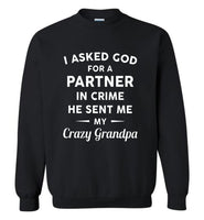 I Asked God For A Partner In Crime He Sent Me My Crazy Grandpa Tee Shirt