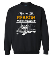 We're the reason you have stuff keep trucking T shirt