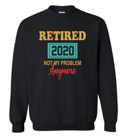 Retired 2020 not my problem anymore tee shirt