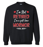 I'm not retired I'm a full time mormor gift Tee shirt