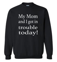 My Mom and I got in trouble today Tee shirt