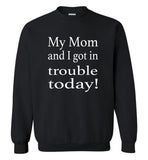 My Mom and I got in trouble today Tee shirt